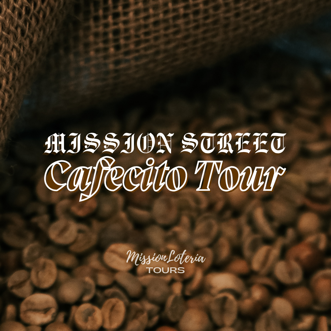 Mission Street Cafecito Tour